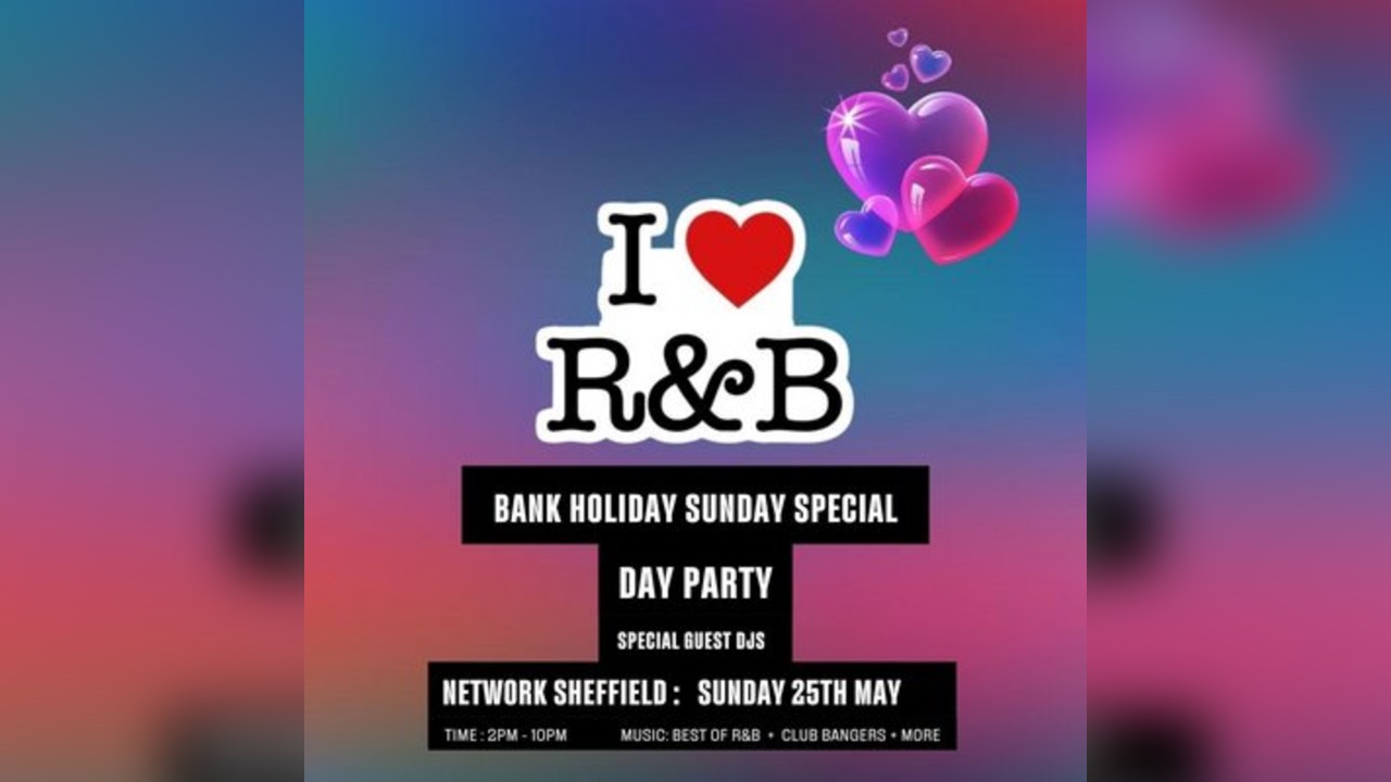 I LOVE R&B Day Party Bank Holiday Sunday Special 25th May