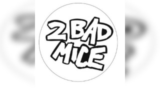 2 Bad Mice and Friends