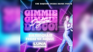 Gimme Gimmie Disco - Fri 1st August - Luna Springs - Birmingham
