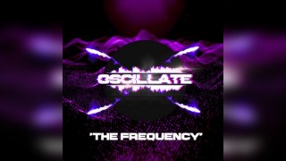 Oscillate - The Frequency