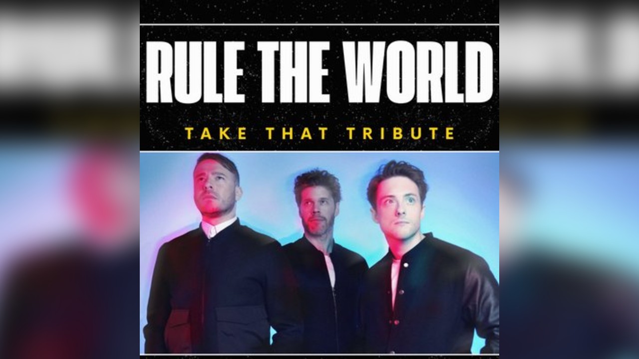Rule the World - Take That Tribute