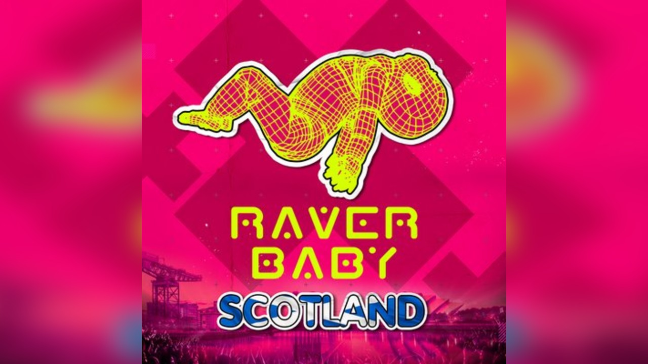 Raver Baby - Scotland