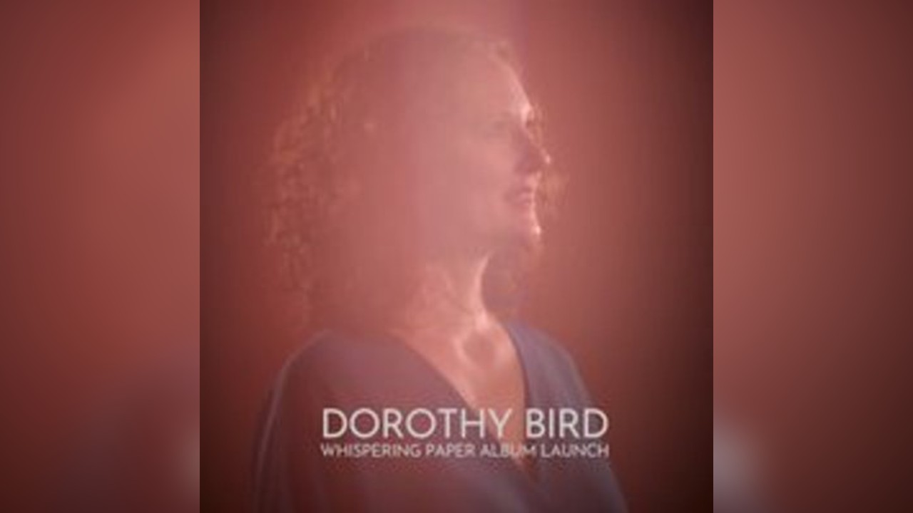 Dorothy Bird 'Whispering Paper' Album Launch