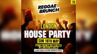 Reggae Brunch - SOHO HOUSE PARTY - SUN 18th May
