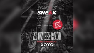 SNEAK: Freshers Finale Rave @ XOYO - Tuesday 7th October