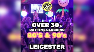Leicester Daytime Clubbing - 80s & 90s - The Over 30s Club