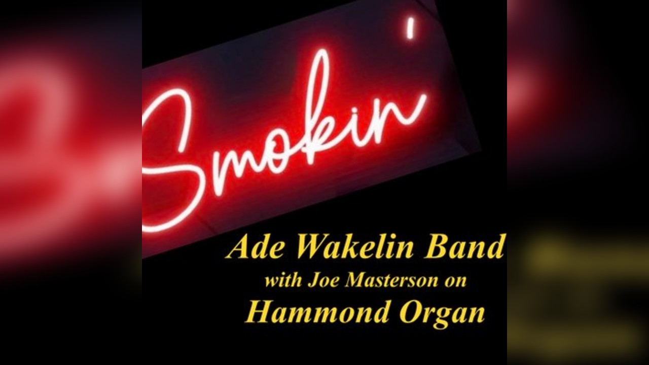 Smokin' Ade Wakelin Band + The Barflys