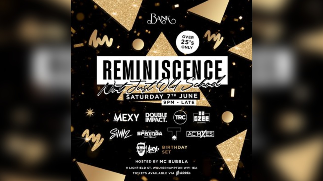 REMINISCENCE - OVER 25s (NOT JUST OLDSCHOOL)
