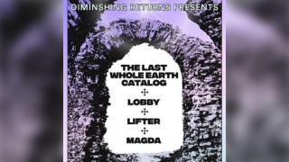 The Last Whole Earth Catalog, Lobby, Lifter, Magda - 8th June