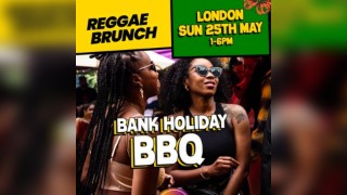 Reggae Brunch presents - Bank Holiday BBQ - Sun 25th May