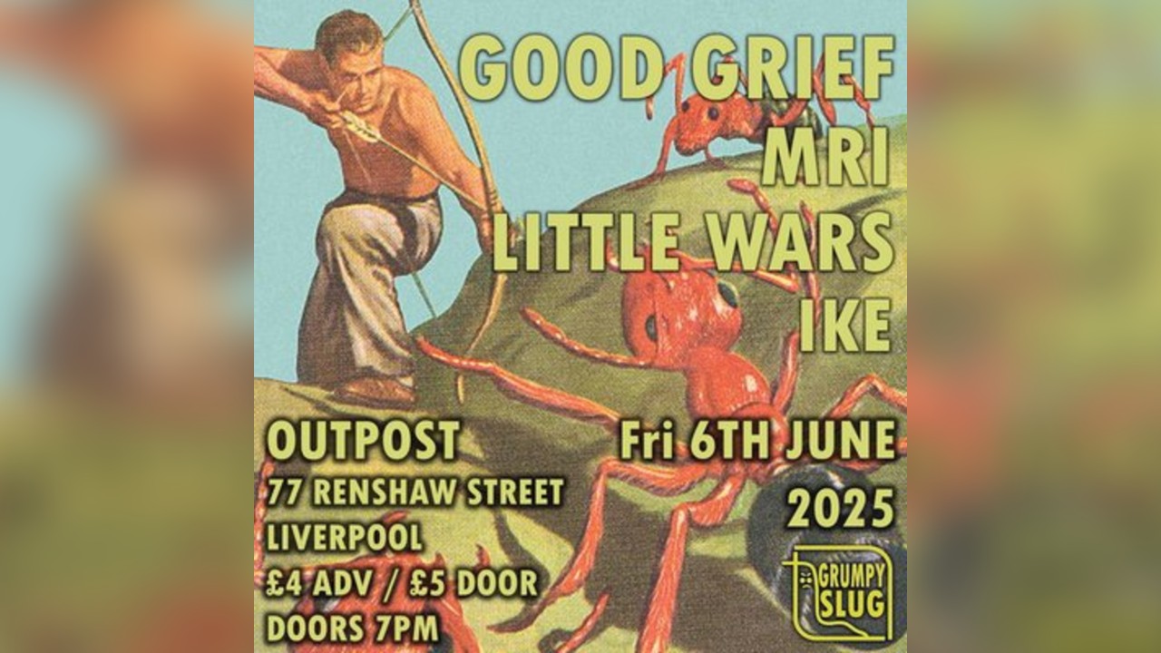 Grumpy Slug Presents Good Grief, MRI, Little Wars and Ike