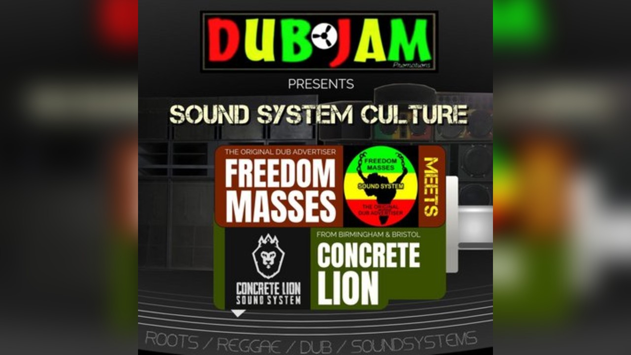 Dub Jam Promotions Presents; Sound System Culture