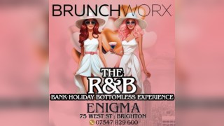 BRUNCHWORX - The R&B Bank Holiday Sunday Bottomless Experience