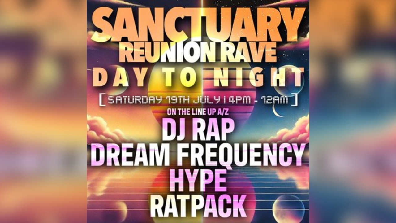 Sanctuary Reunion - Day To Night Ratpack, HYPE, DJ RAP  & More