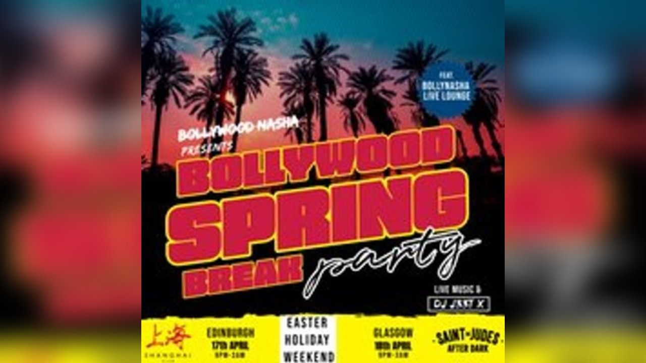 Bollywood Spring Break Party + LIVE Lounge: Glasgow