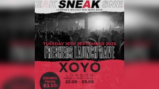 SNEAK: Freshers Launch Rave @ XOYO - Tuesday 16th September