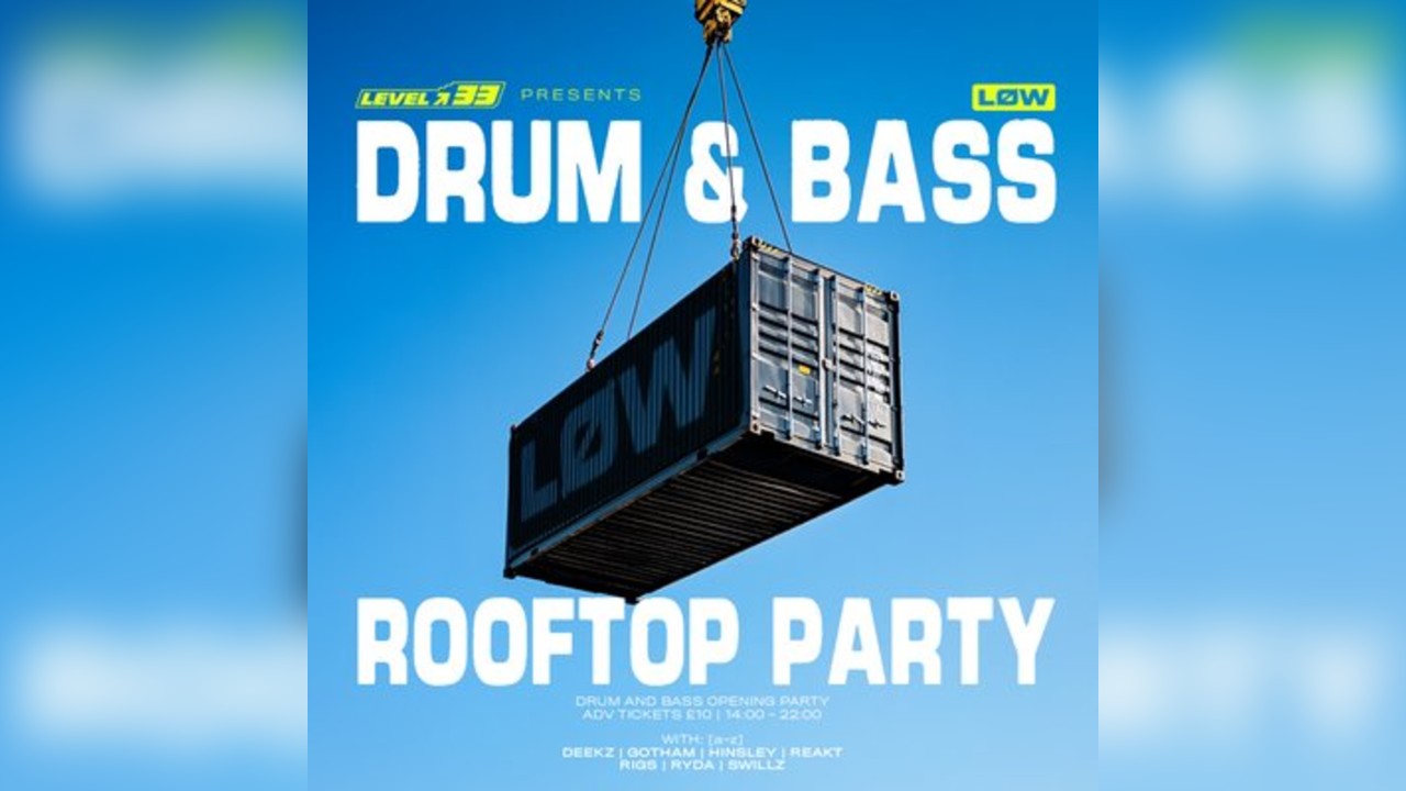 Low presents; Level 33 DNB Rooftop Day Party