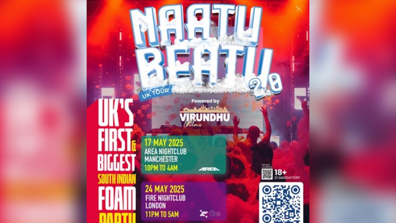 NAATU BEATU 2.0 (UK's FIRST AND BIGGEST SOUTH INDIAN FOAM PARTY)