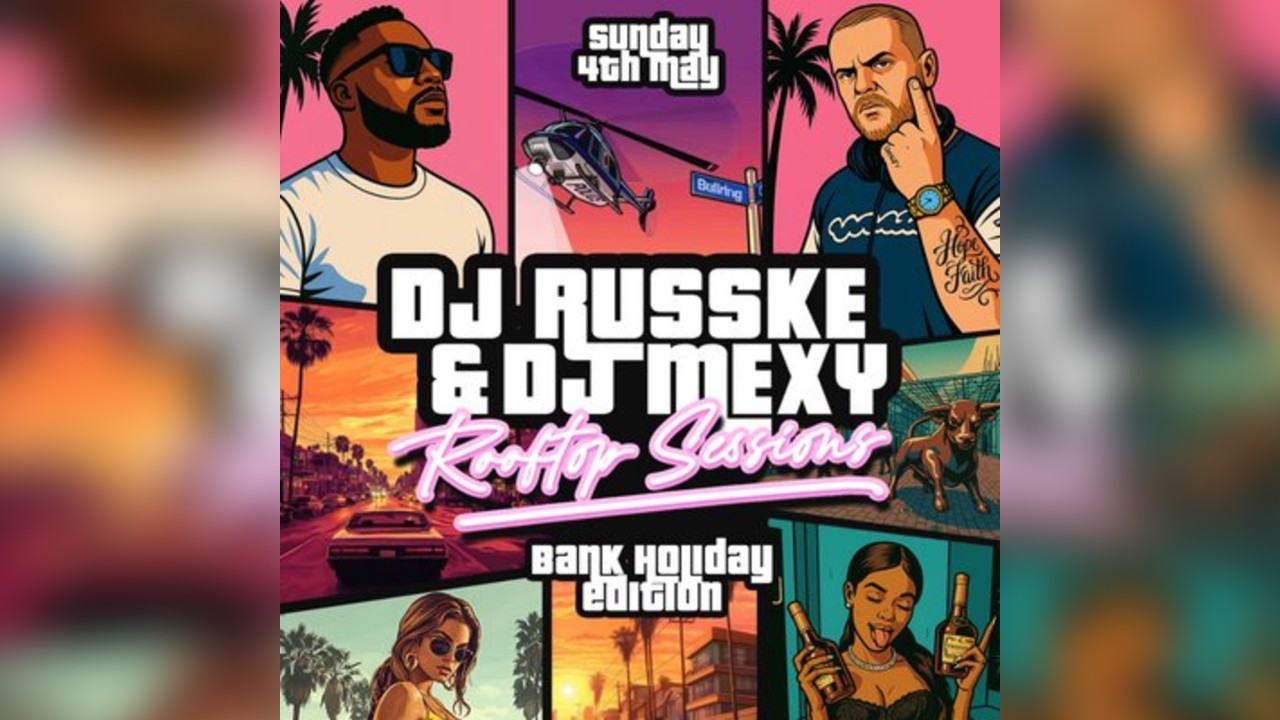 DJ RUSSKE & DJ MEXY - Rooftop Sessions - XOYO BIRMINGHAM