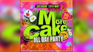 More Cake @Park Hall - THE ALL DAY PARTY