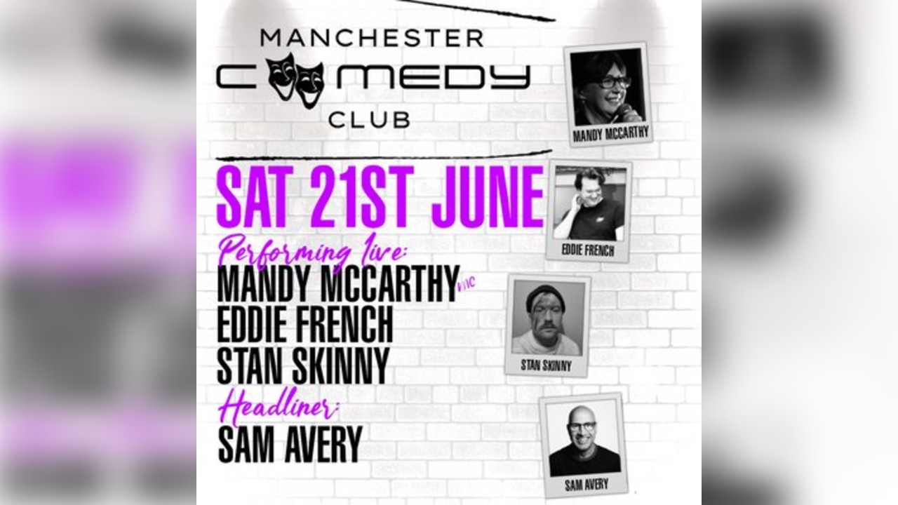 Manchester Comedy Club Presents SAM AVERY & friends
