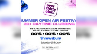 OVER 30's CLUB - Daytime Open Air Festival - Shrewsbury