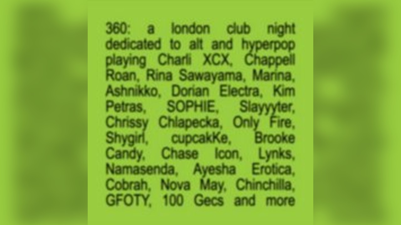 360: A Hyper-Pop Club Night @ OSLO Hackney - Saturday 14th June