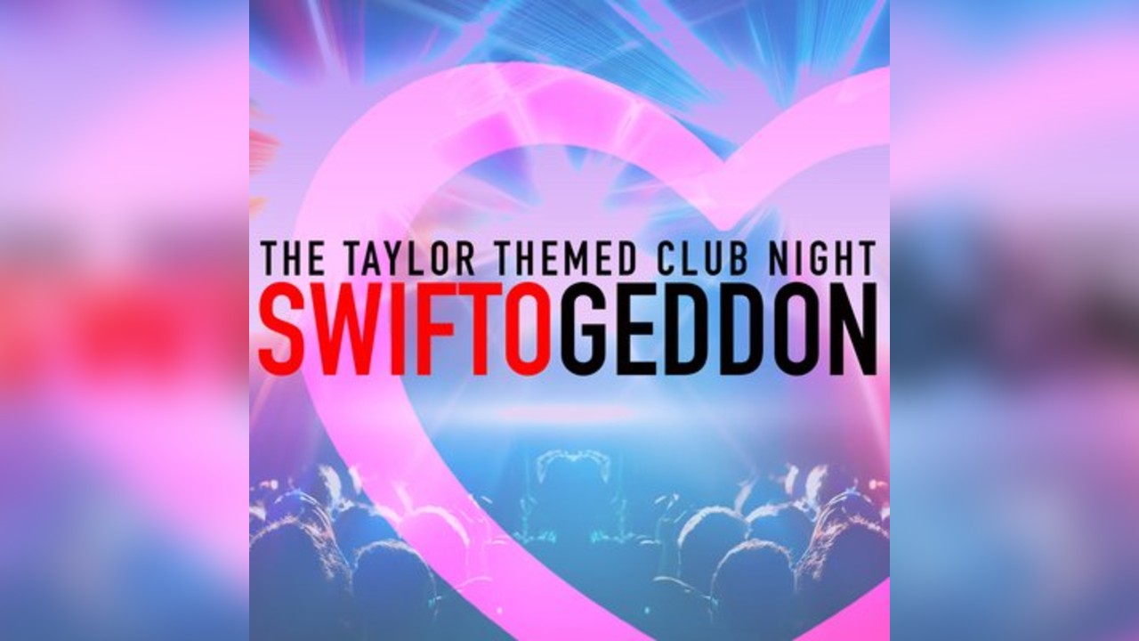 Swiftogeddon - The Taylor Themed Club Night