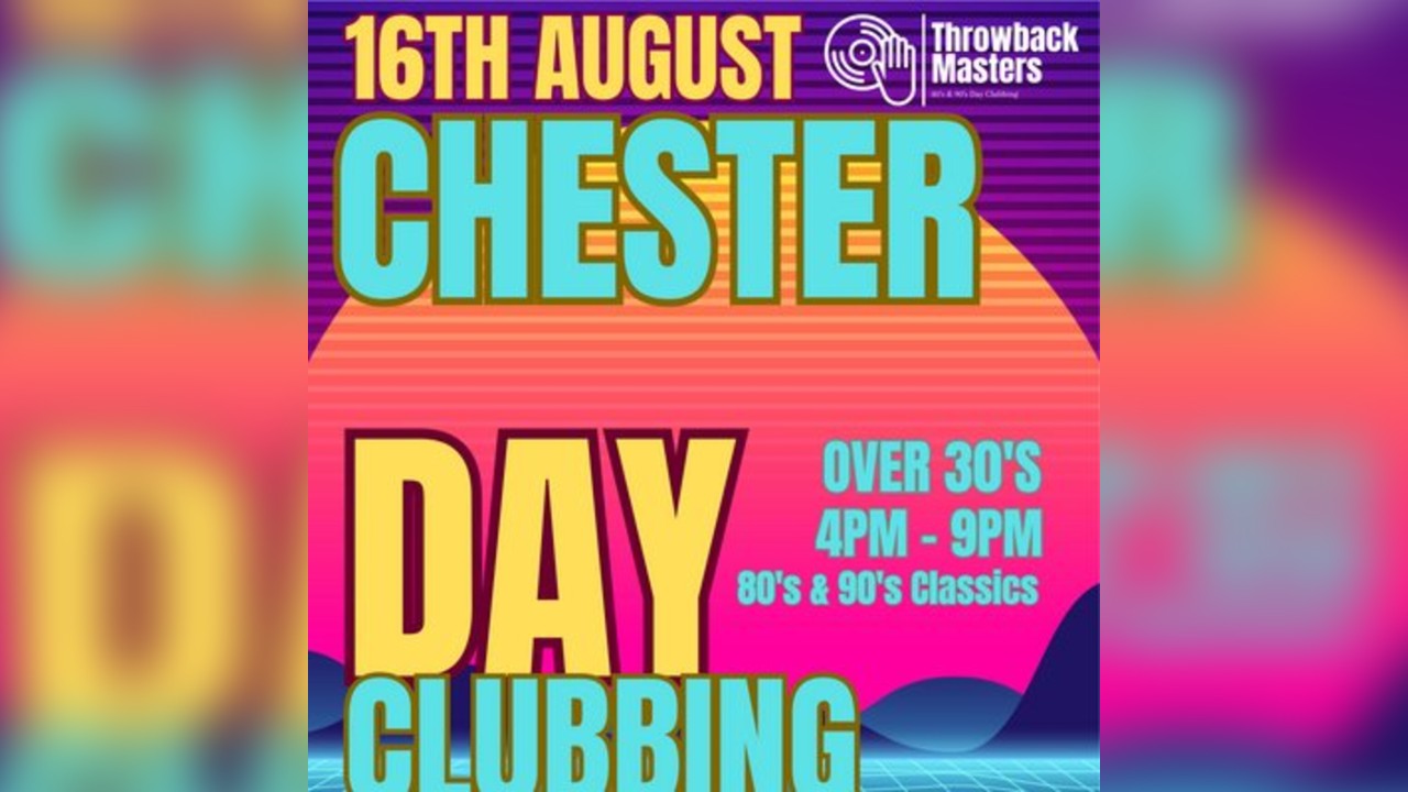 Throwback Masters Chester Over 30s Day Clubbing 80s 90s Classics