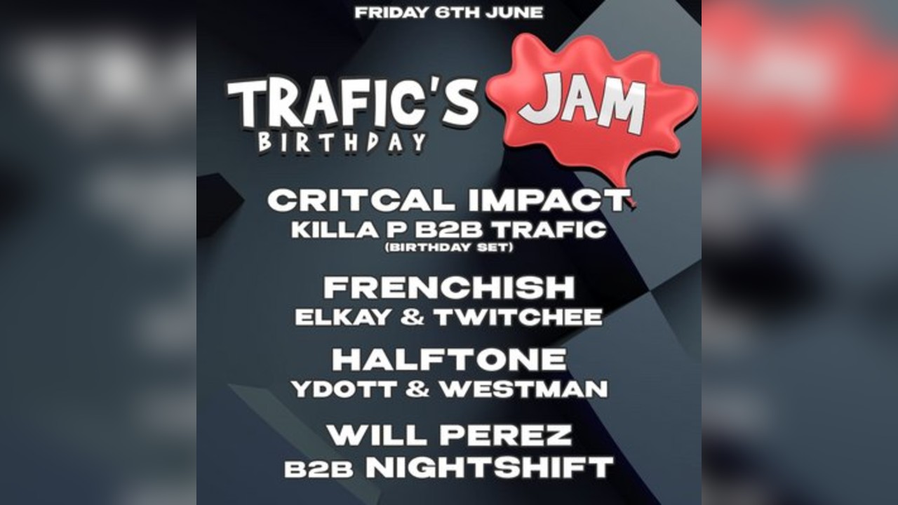Trafic's Jam w/ Critical Impact, Killa P + Support