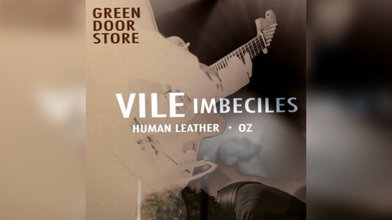 VILE IMBECILES + Human Leather + Oz