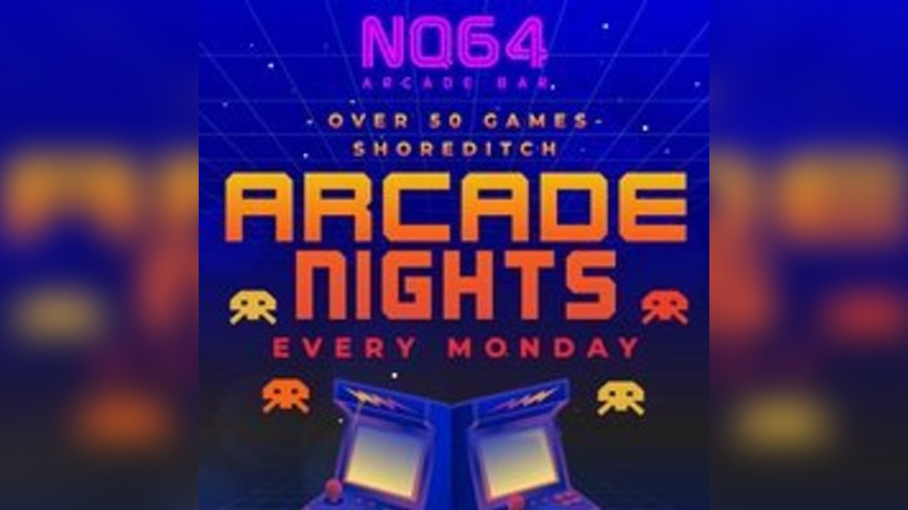 Arcade Nights at NQ64 Shoreditch - Monday 16th June