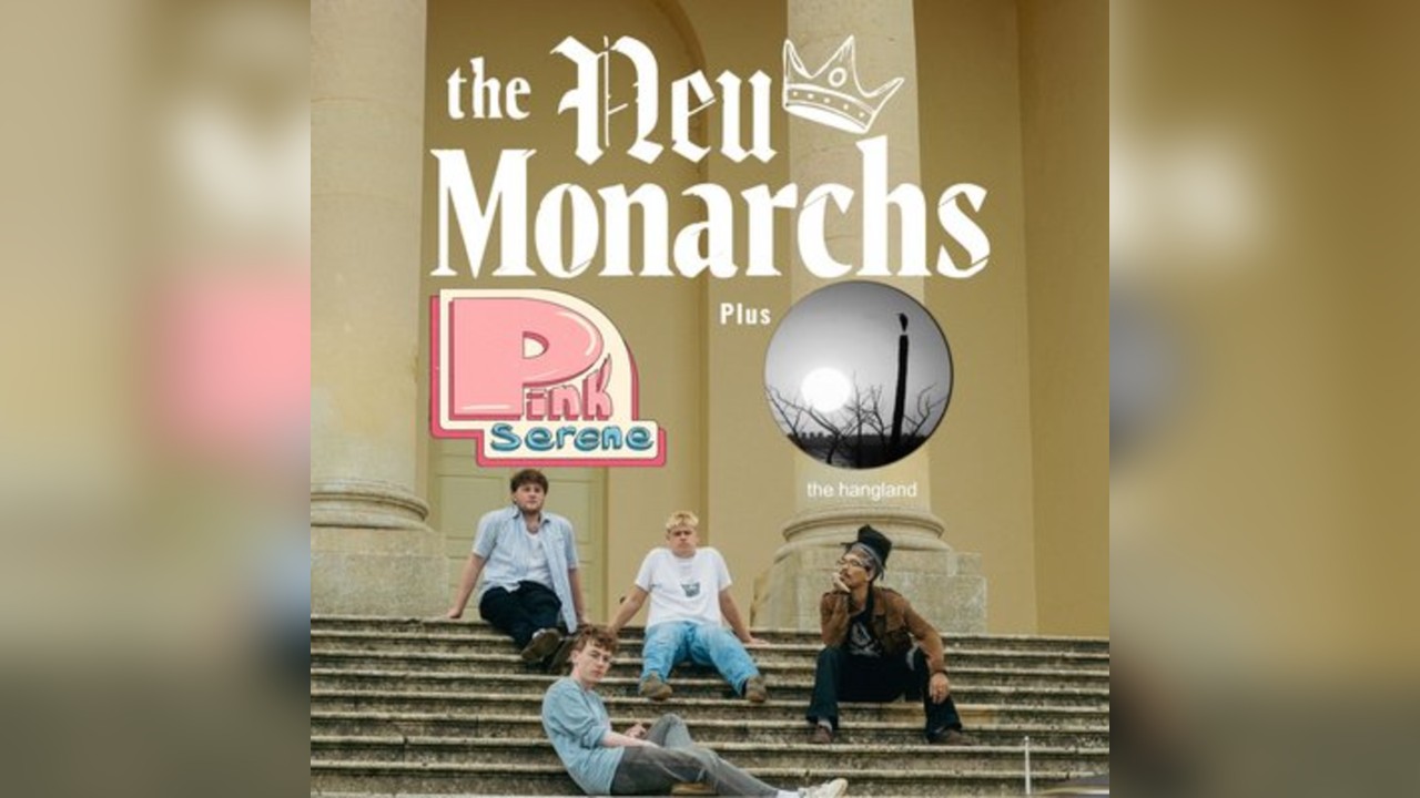 The Neumonarchs + Pink Serene + The Hangland