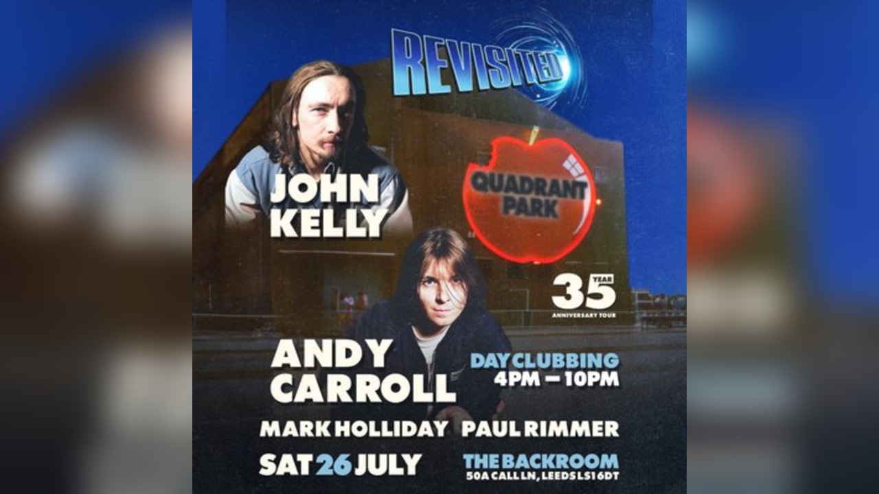 REVISITED: John Kelly / Andy Carroll - Quadrant Park DAYCLUBBING