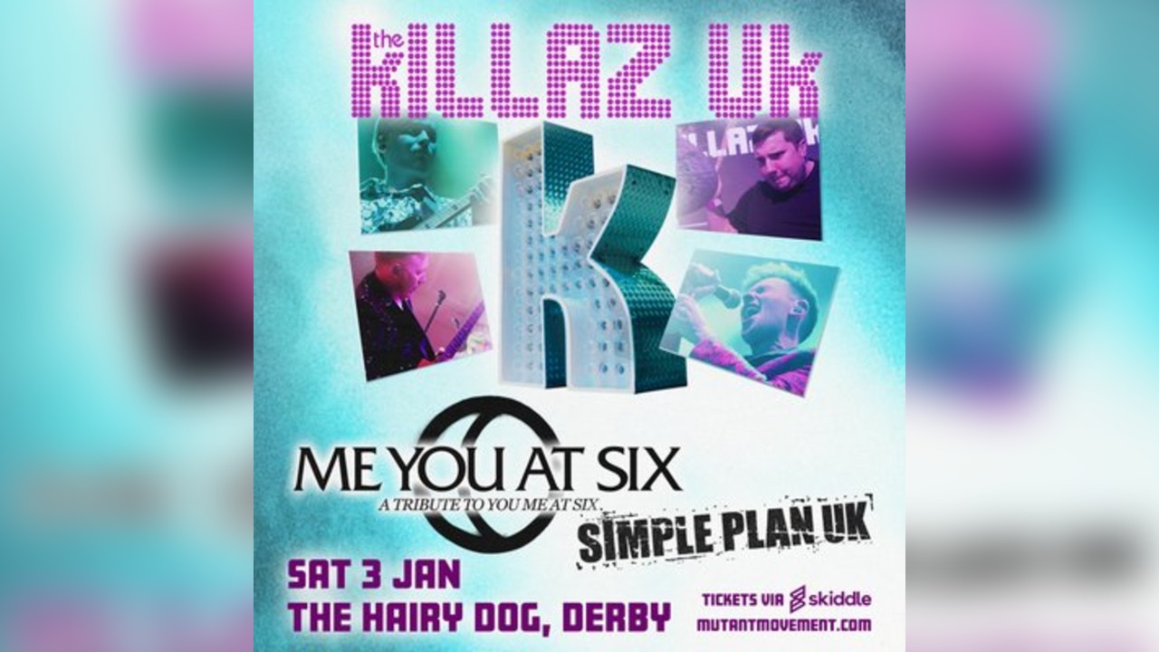 KILLAZ UK / Me You At Six / Simple Plan UK: Derby