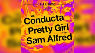 ALL U NEED - Conducta, Pretty Girl, Sam Alfred