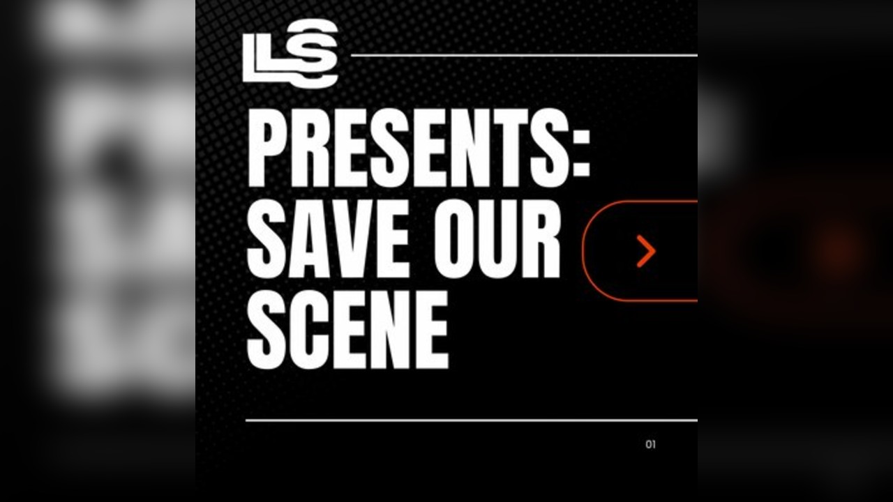 LS presents: Save our scene