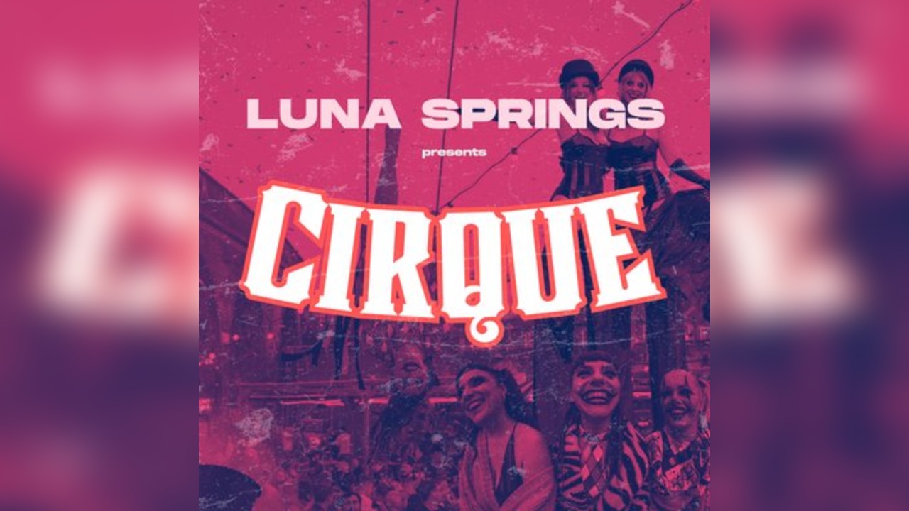 Cirque x Luna Springs