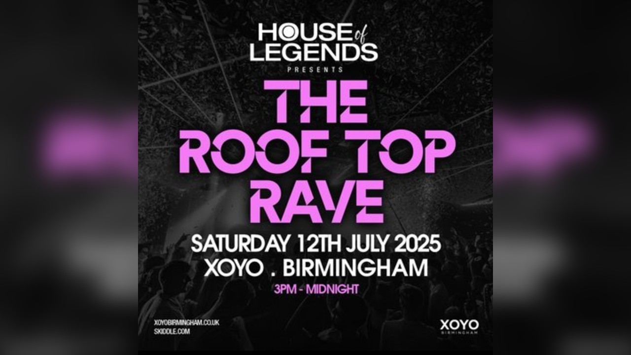 The Roof top Rave - Saturday 12th July at XOYO Birmingham