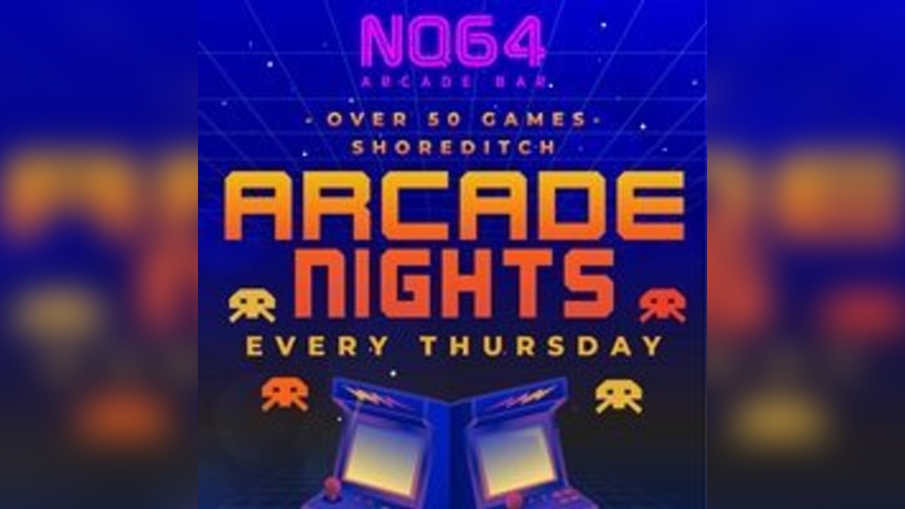 Arcade Nights at NQ64 Shoreditch - Thursday 26th June