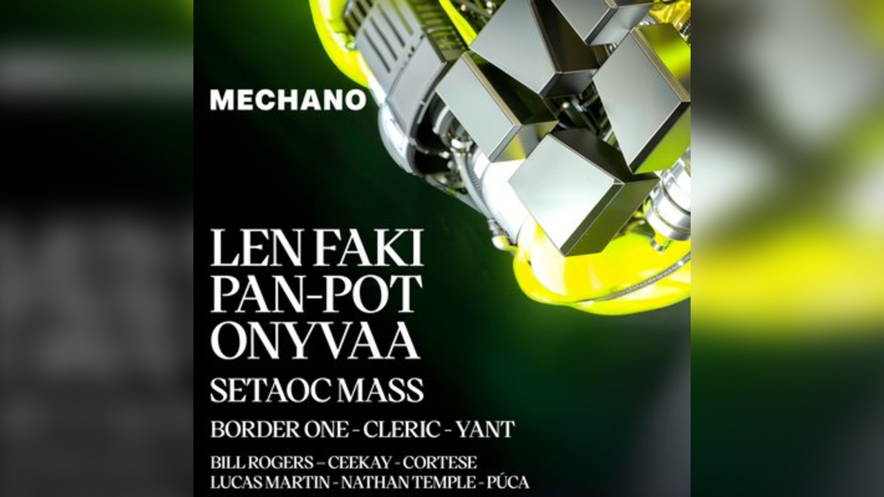 Mechano [Day & Night] With Len Faki, Pan-Pot & Onyvaa