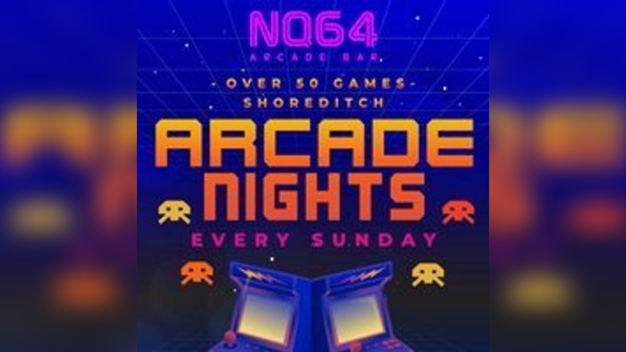 Arcade Nights at NQ64 Shoreditch - Sunday 25th May