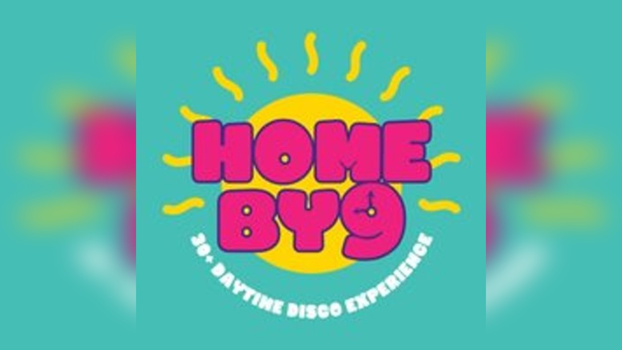 Home By 9 - 30+ Daytime Disco Experience - NORWICH