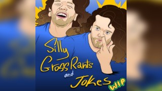 Silly Gross Rants and Jokes