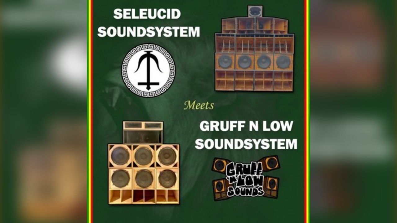 Seleucid Sound System Meets Gruff'N'Low Sound System
