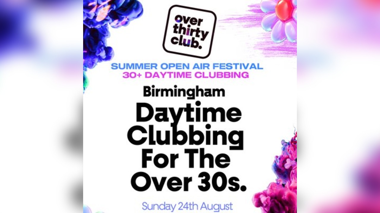 OVER 30's CLUB - Daytime Open Air Festival - Birmingham