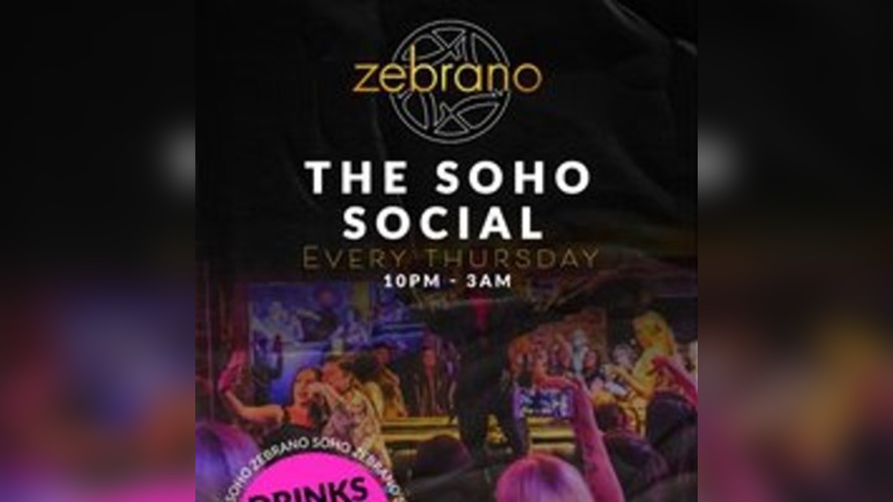 The Soho Social @ Zebrano Soho - Thursday 19th June