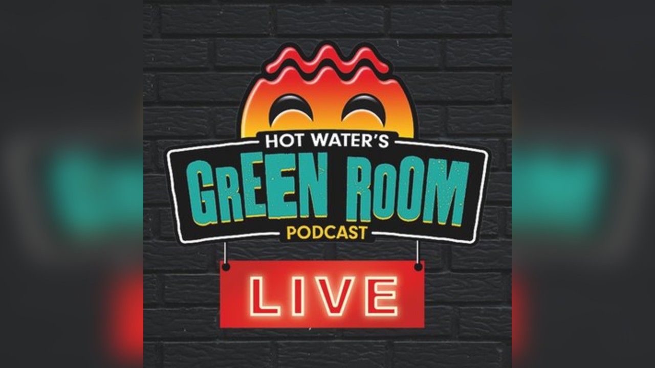 Hot Water Green Room Podcast LIVE