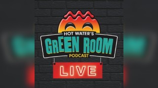 Hot Water Green Room Podcast LIVE