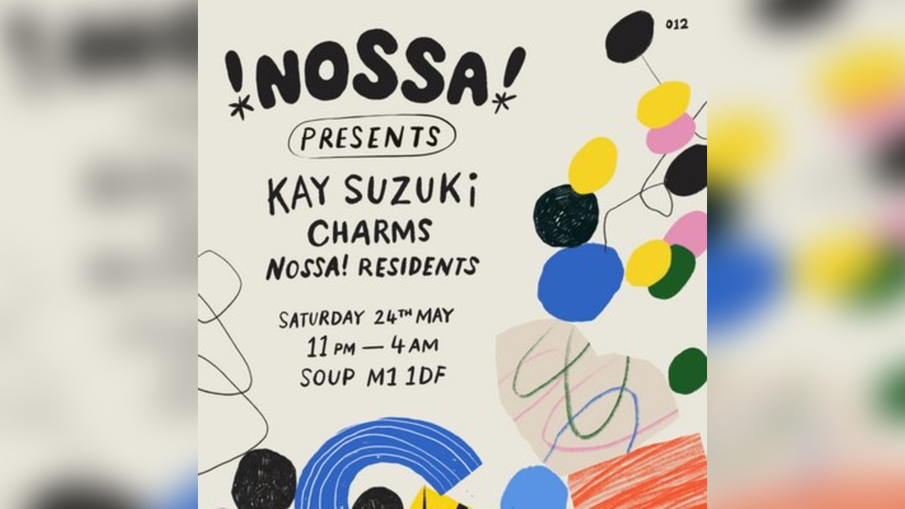 Nossa presents: Kay Suzuki, Charms, residents